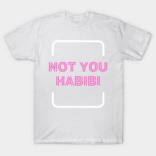 Not you habibi Arabic text pink funny quote  Vintage Summer T-Shirt